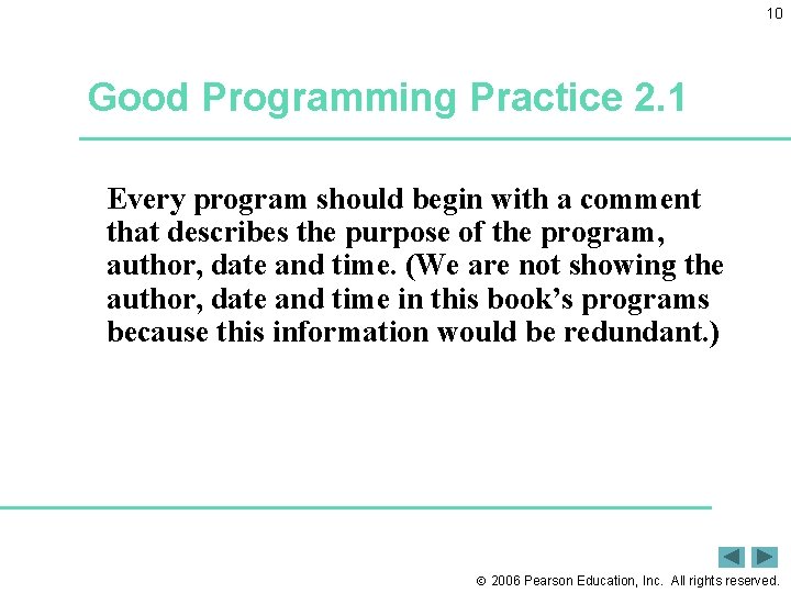 10 Good Programming Practice 2. 1 Every program should begin with a comment that