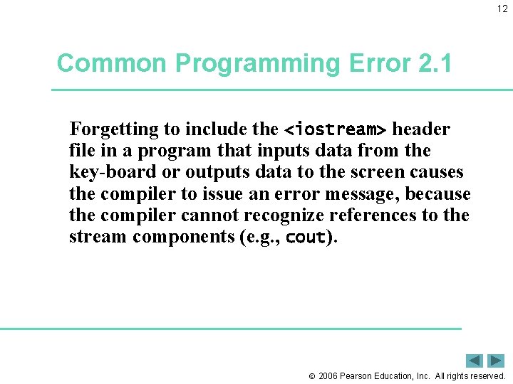 12 Common Programming Error 2. 1 Forgetting to include the <iostream> header file in
