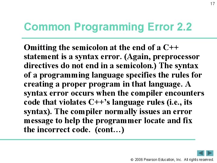 17 Common Programming Error 2. 2 Omitting the semicolon at the end of a