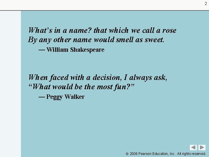 2 What’s in a name? that which we call a rose By any other