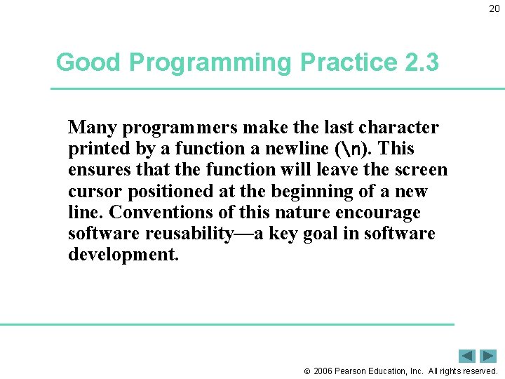 20 Good Programming Practice 2. 3 Many programmers make the last character printed by