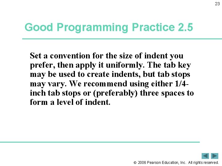 23 Good Programming Practice 2. 5 Set a convention for the size of indent