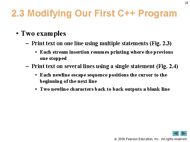24 2. 3 Modifying Our First C++ Program • Two examples – Print text