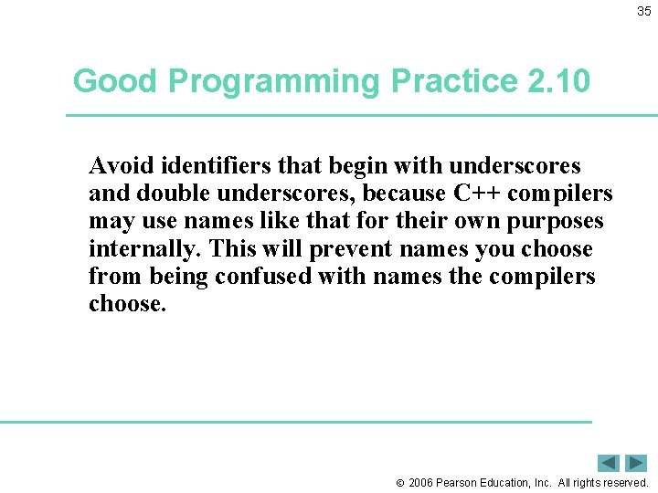 35 Good Programming Practice 2. 10 Avoid identifiers that begin with underscores and double