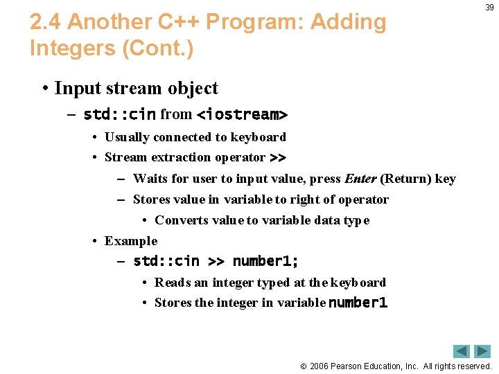 2. 4 Another C++ Program: Adding Integers (Cont. ) 39 • Input stream object