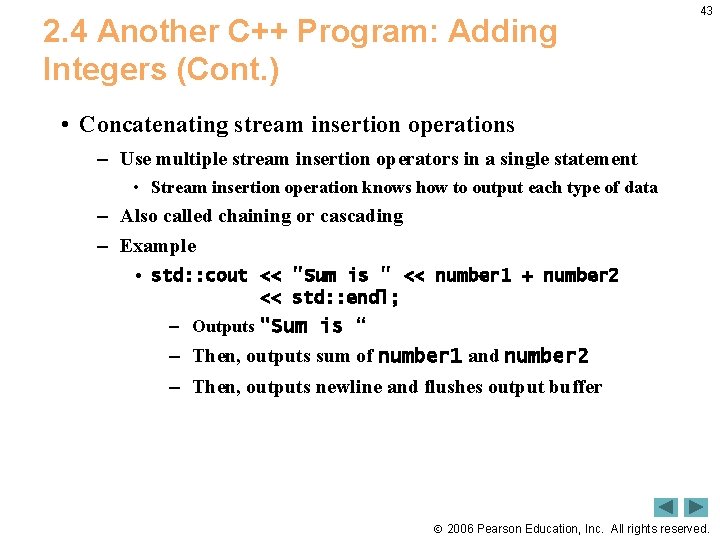 2. 4 Another C++ Program: Adding Integers (Cont. ) 43 • Concatenating stream insertion