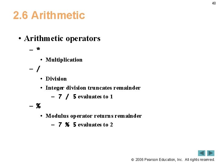 48 2. 6 Arithmetic • Arithmetic operators – * • Multiplication – / •