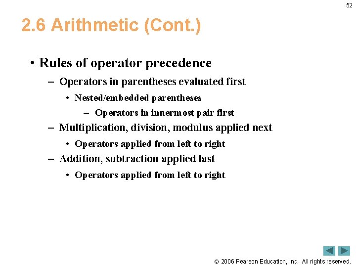 52 2. 6 Arithmetic (Cont. ) • Rules of operator precedence – Operators in