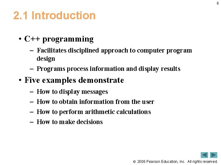 6 2. 1 Introduction • C++ programming – Facilitates disciplined approach to computer program