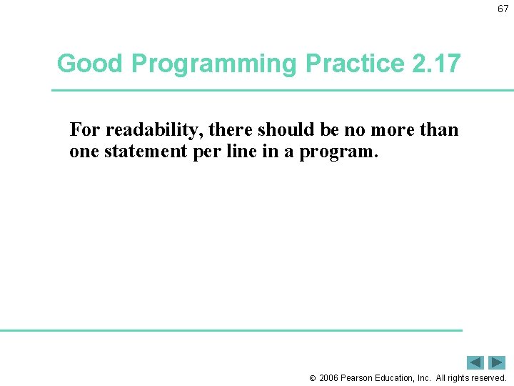 67 Good Programming Practice 2. 17 For readability, there should be no more than