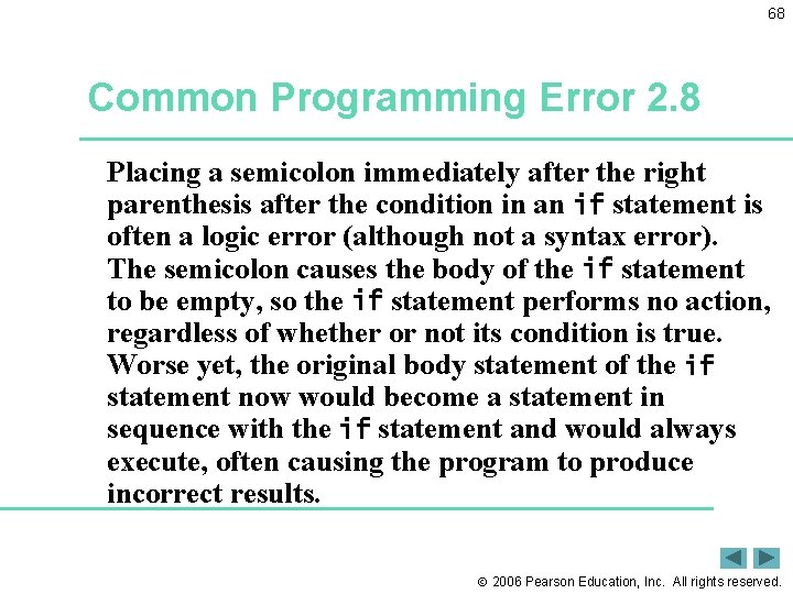 68 Common Programming Error 2. 8 Placing a semicolon immediately after the right parenthesis