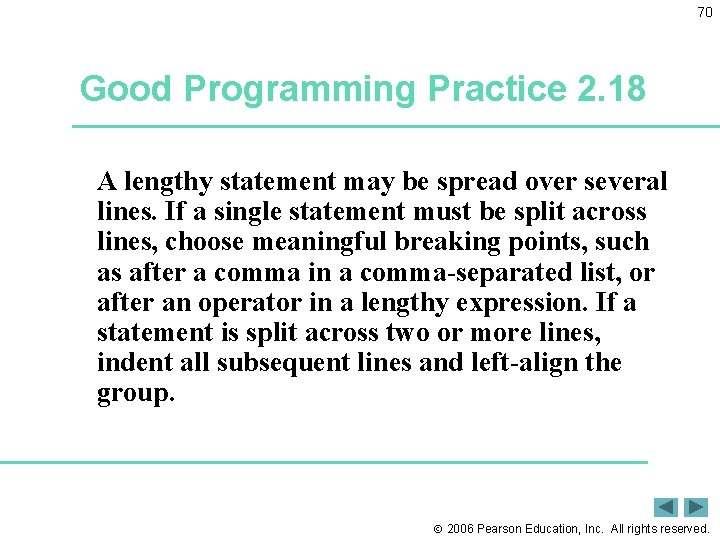 70 Good Programming Practice 2. 18 A lengthy statement may be spread over several