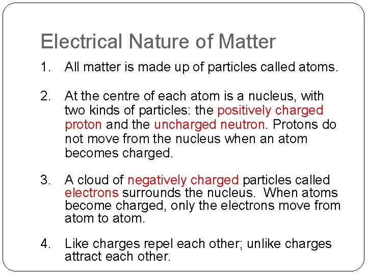 Electrical Nature of Matter 1. All matter is made up of particles called atoms.