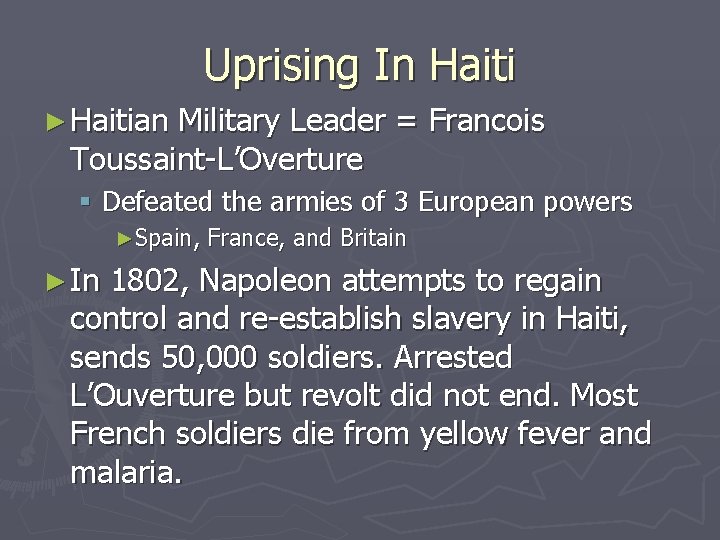Uprising In Haiti ► Haitian Military Leader = Francois Toussaint-L’Overture § Defeated the armies