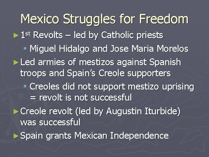 Mexico Struggles for Freedom ► 1 st Revolts – led by Catholic priests §