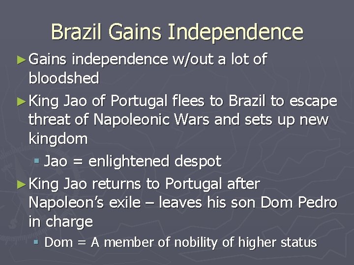 Brazil Gains Independence ► Gains independence w/out a lot of bloodshed ► King Jao