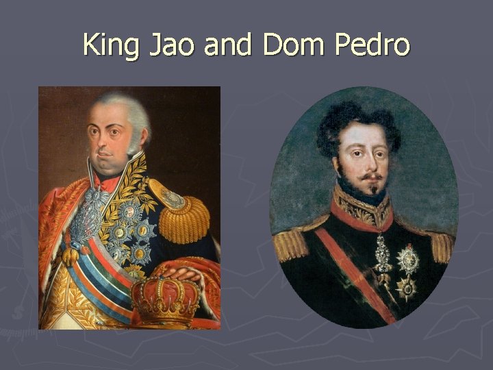 King Jao and Dom Pedro 