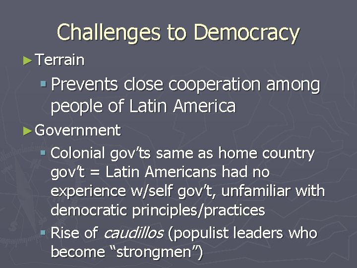 Challenges to Democracy ► Terrain § Prevents close cooperation among people of Latin America