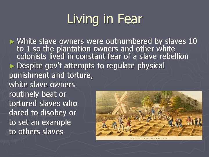 Living in Fear ► White slave owners were outnumbered by slaves 10 to 1
