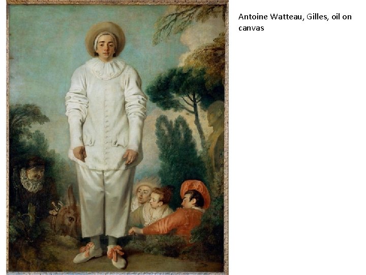 Antoine Watteau, Gilles, oil on canvas 