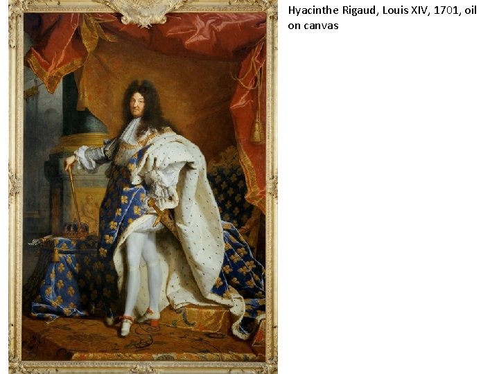 Hyacinthe Rigaud, Louis XIV, 1701, oil on canvas 