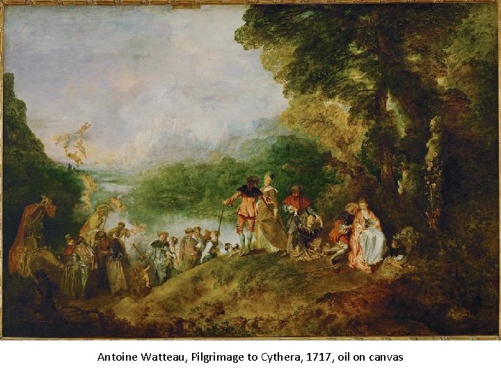 Antoine Watteau, Pilgrimage to Cythera, 1717, oil on canvas 