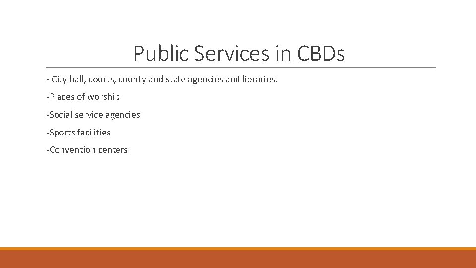 Public Services in CBDs - City hall, courts, county and state agencies and libraries. Public Services in CBDs - City hall, courts, county and state agencies and libraries.
