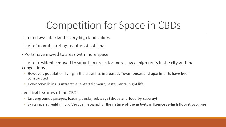 Competition for Space in CBDs -Limited available land = very high land values -Lack Competition for Space in CBDs -Limited available land = very high land values -Lack