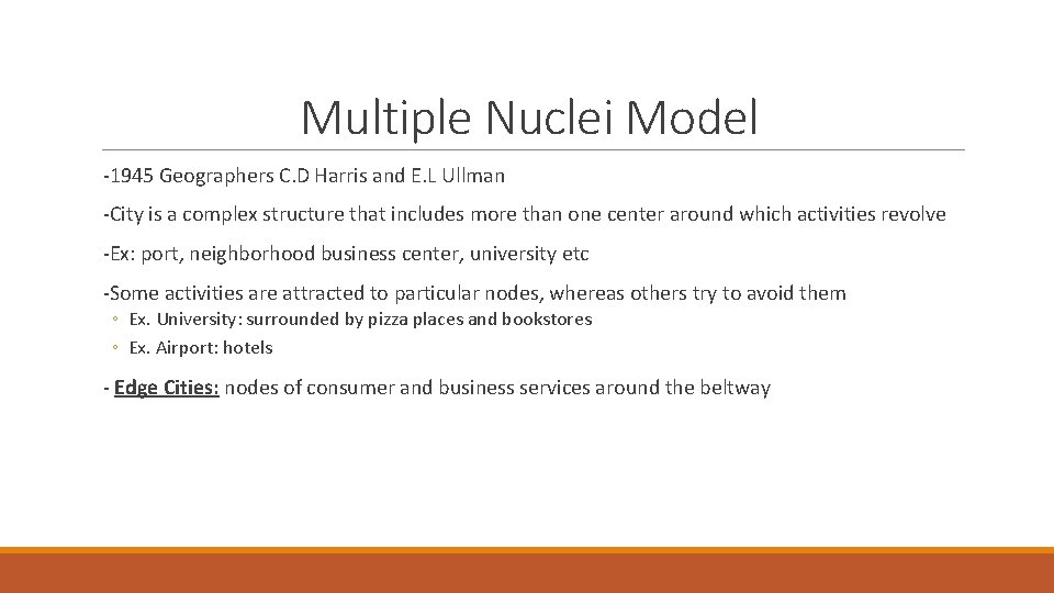 Multiple Nuclei Model -1945 Geographers C. D Harris and E. L Ullman -City is Multiple Nuclei Model -1945 Geographers C. D Harris and E. L Ullman -City is