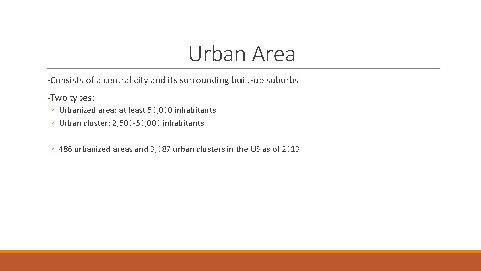Urban Area -Consists of a central city and its surrounding built-up suburbs -Two types: Urban Area -Consists of a central city and its surrounding built-up suburbs -Two types: