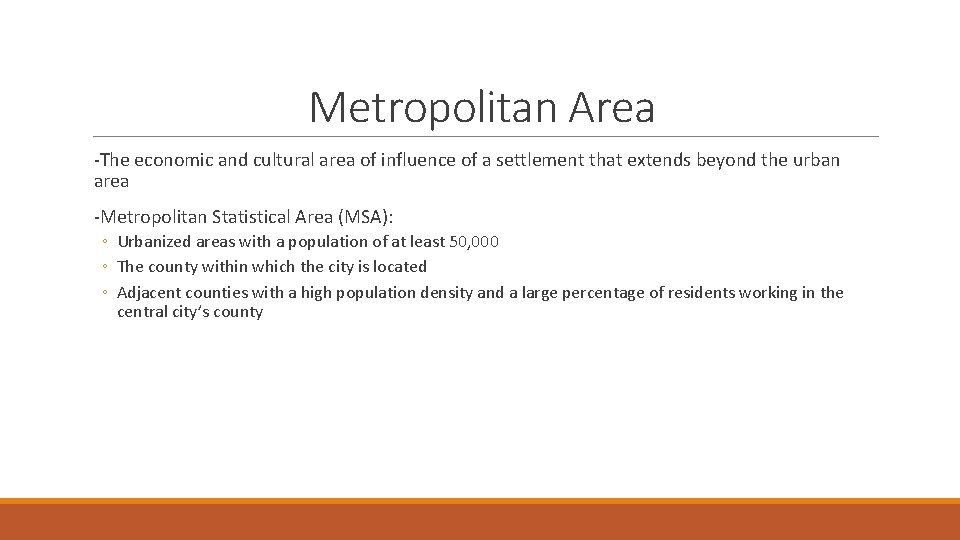 Metropolitan Area -The economic and cultural area of influence of a settlement that extends Metropolitan Area -The economic and cultural area of influence of a settlement that extends