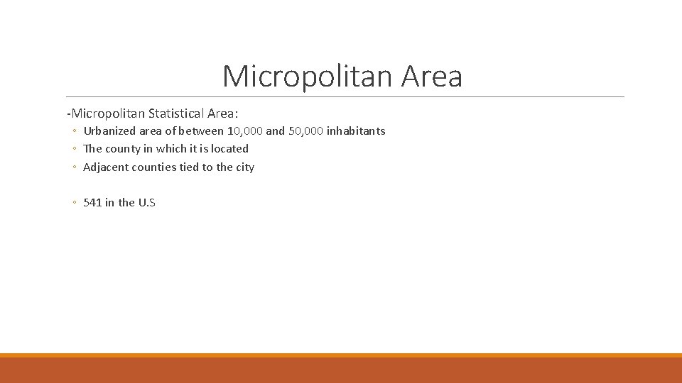 Micropolitan Area -Micropolitan Statistical Area: ◦ Urbanized area of between 10, 000 and 50, Micropolitan Area -Micropolitan Statistical Area: ◦ Urbanized area of between 10, 000 and 50,