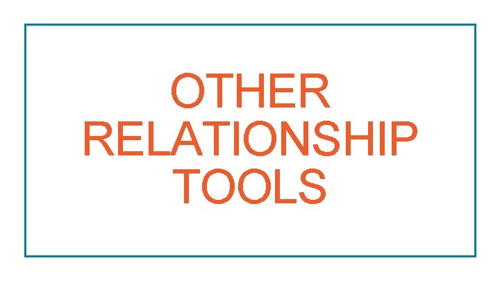 OTHER RELATIONSHIP TOOLS 