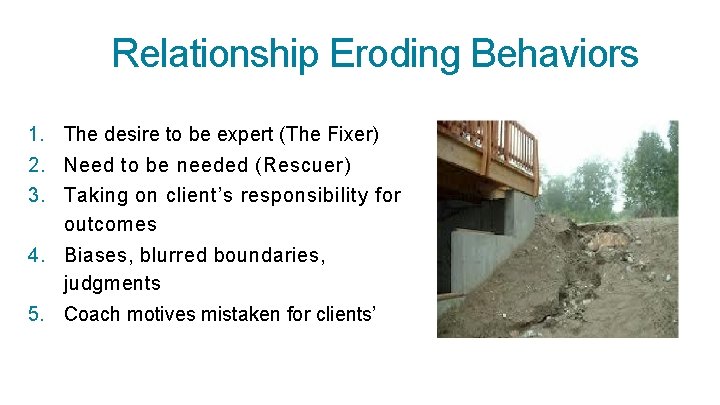 Relationship Eroding Behaviors 1. The desire to be expert (The Fixer) 2. Need to