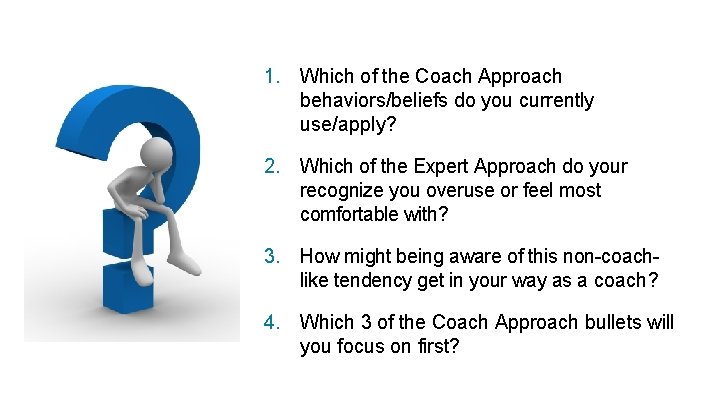 1. Which of the Coach Approach behaviors/beliefs do you currently use/apply? 2. Which of