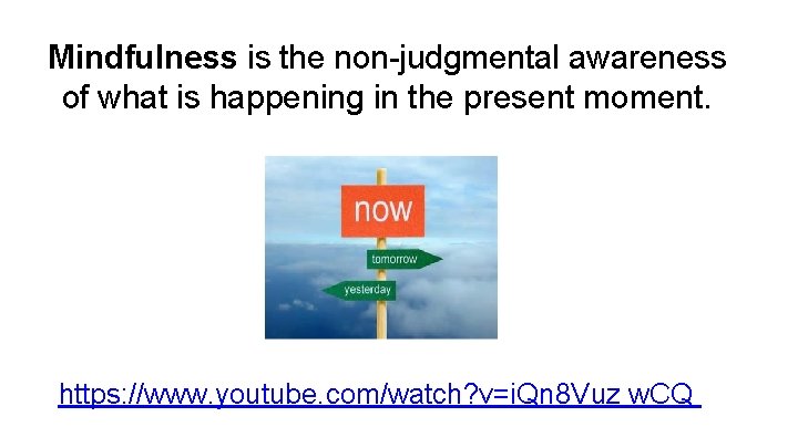 Mindfulness is the non-judgmental awareness of what is happening in the present moment. https:
