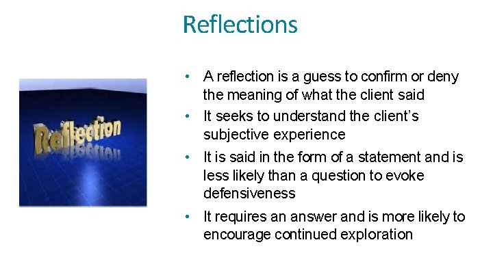 Reflections • A reflection is a guess to confirm or deny the meaning of