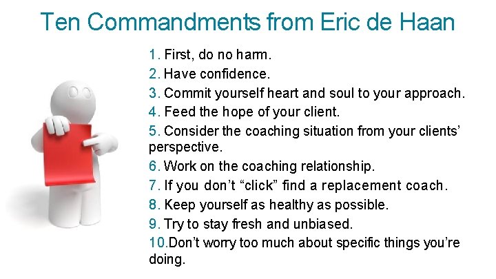 Ten Commandments from Eric de Haan 1. First, do no harm. 2. Have confidence.