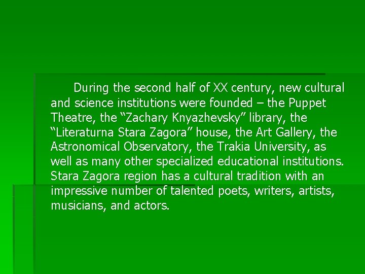 During the second half of XX century, new cultural and science institutions were founded
