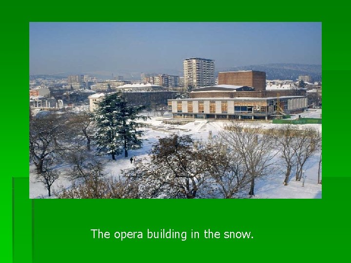 The opera building in the snow. 
