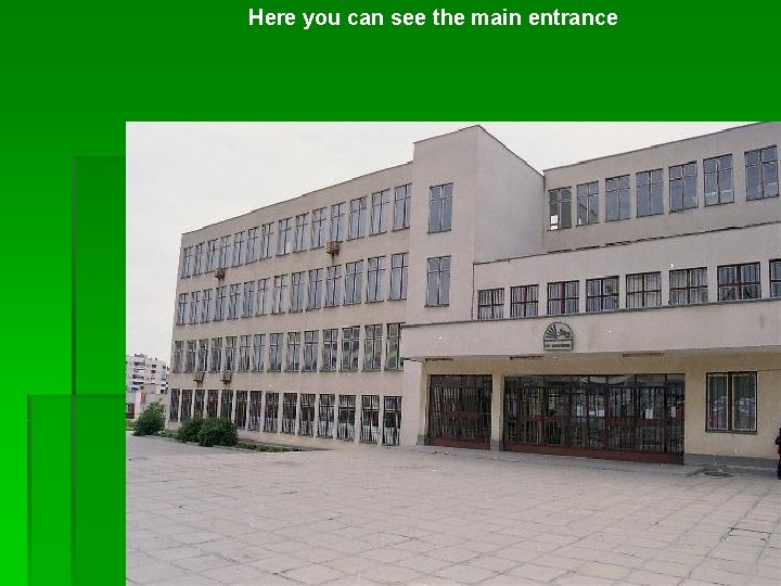 Here you can see the main entrance 
