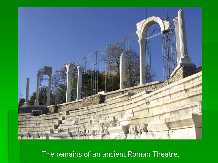 The remains of an ancient Roman Theatre. 