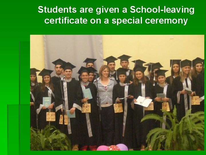 Students are given a School-leaving certificate on a special ceremony 