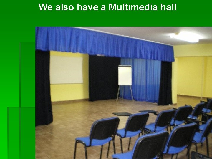 We also have a Multimedia hall 