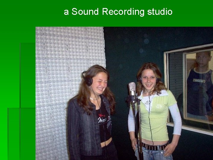 a Sound Recording studio 