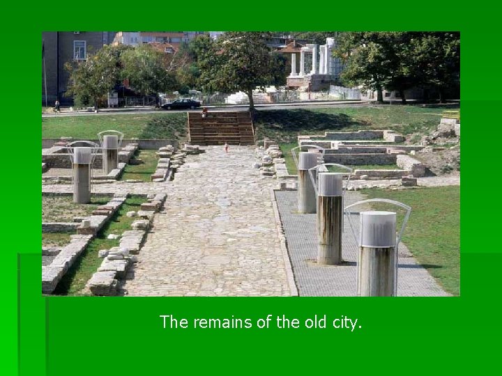 The remains of the old city. 
