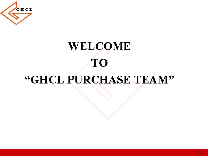 WELCOME TO “GHCL PURCHASE TEAM” 1 