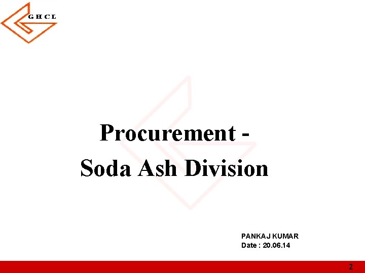Procurement Soda Ash Division PANKAJ KUMAR Date : 20. 06. 14 2 