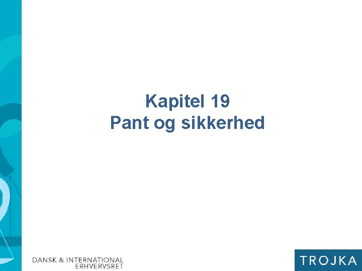 Kapitel 19 Pant og sikkerhed 