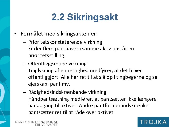 2. 2 Sikringsakt • Formålet med sikringsakten er: – Prioritetskonstaterende virkning Er der flere